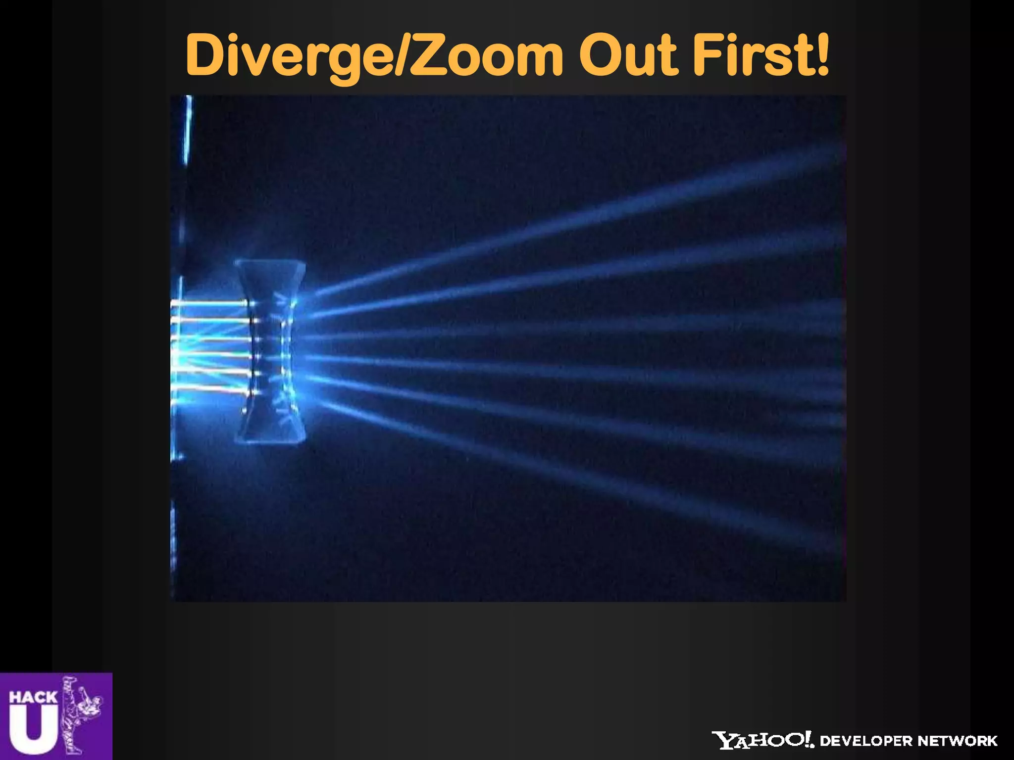 Diverge/Zoom Out First!