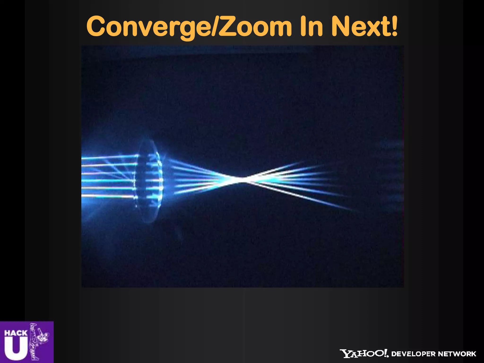 Converge/Zoom In Next!