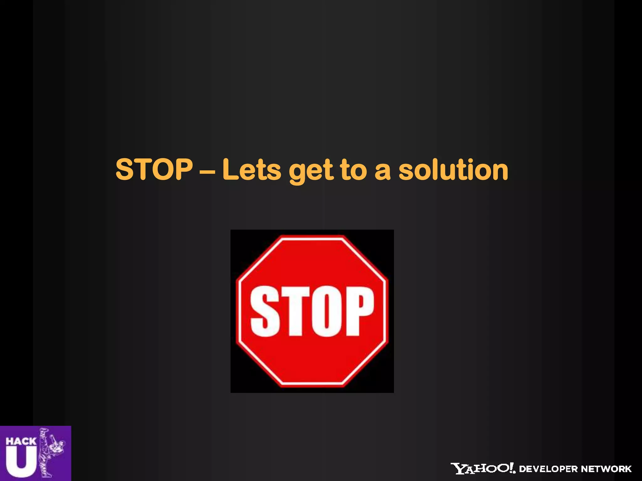 STOP – Lets get to a solution