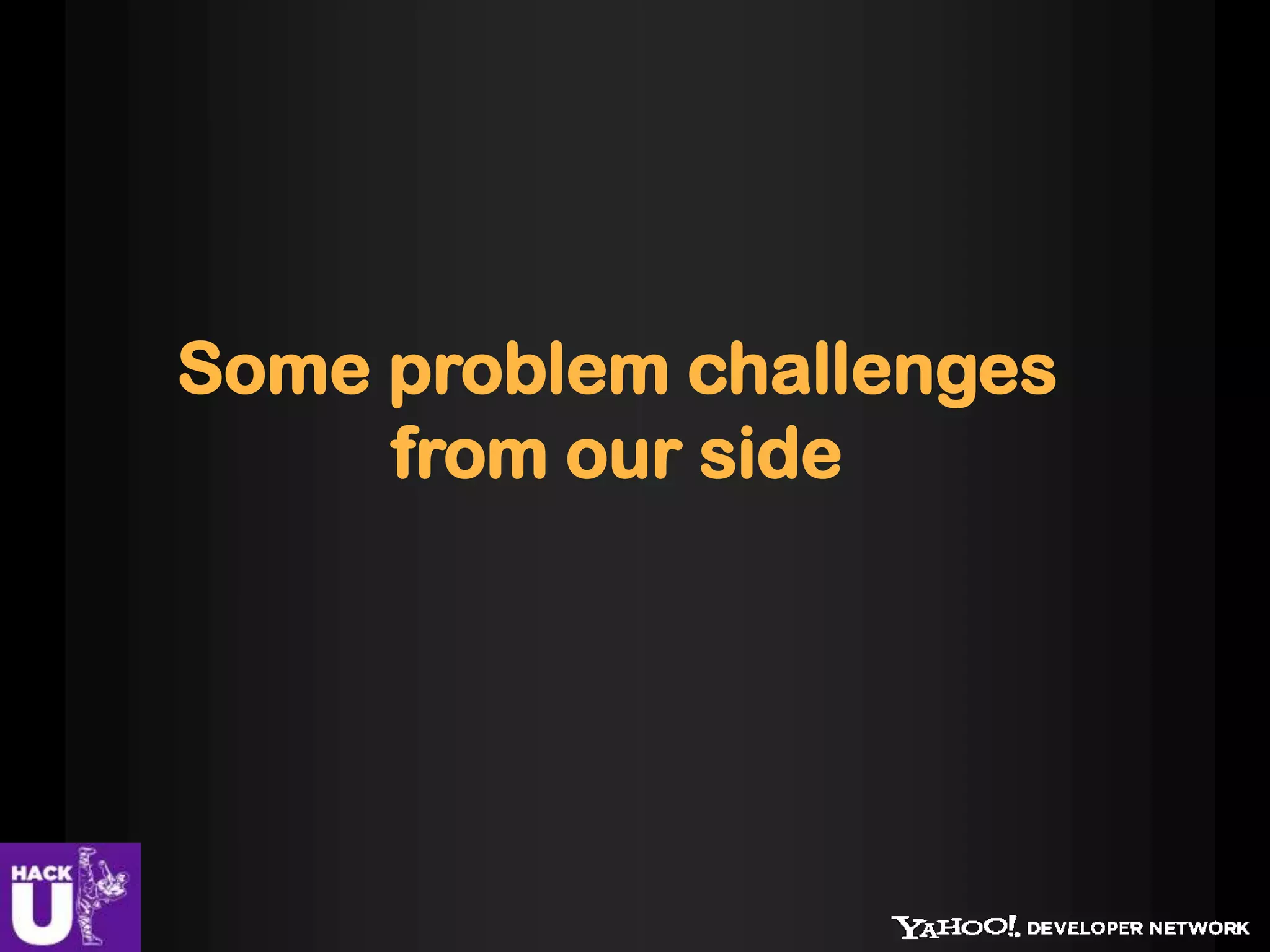 Some problem challenges
from our side