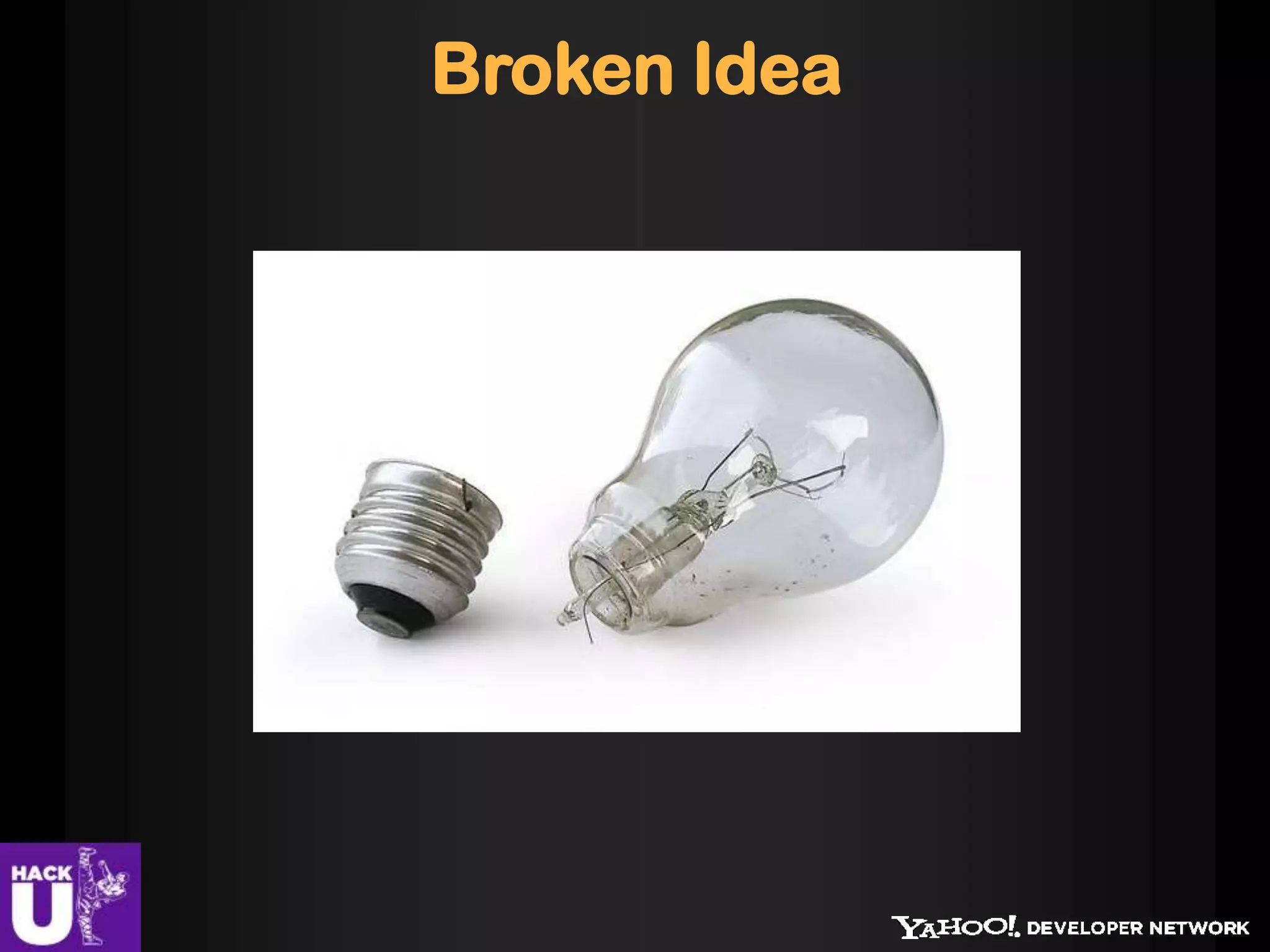 Broken Idea