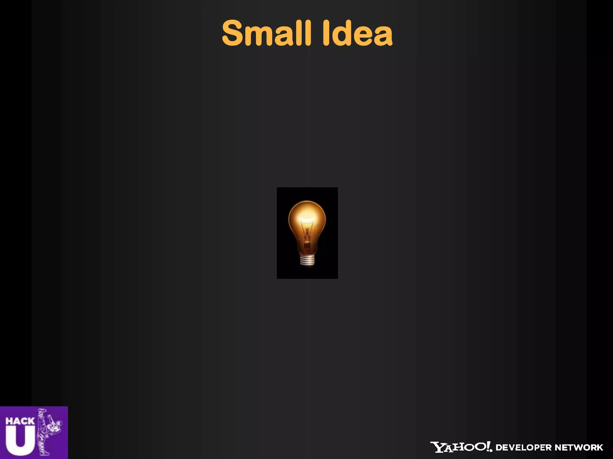 Small Idea