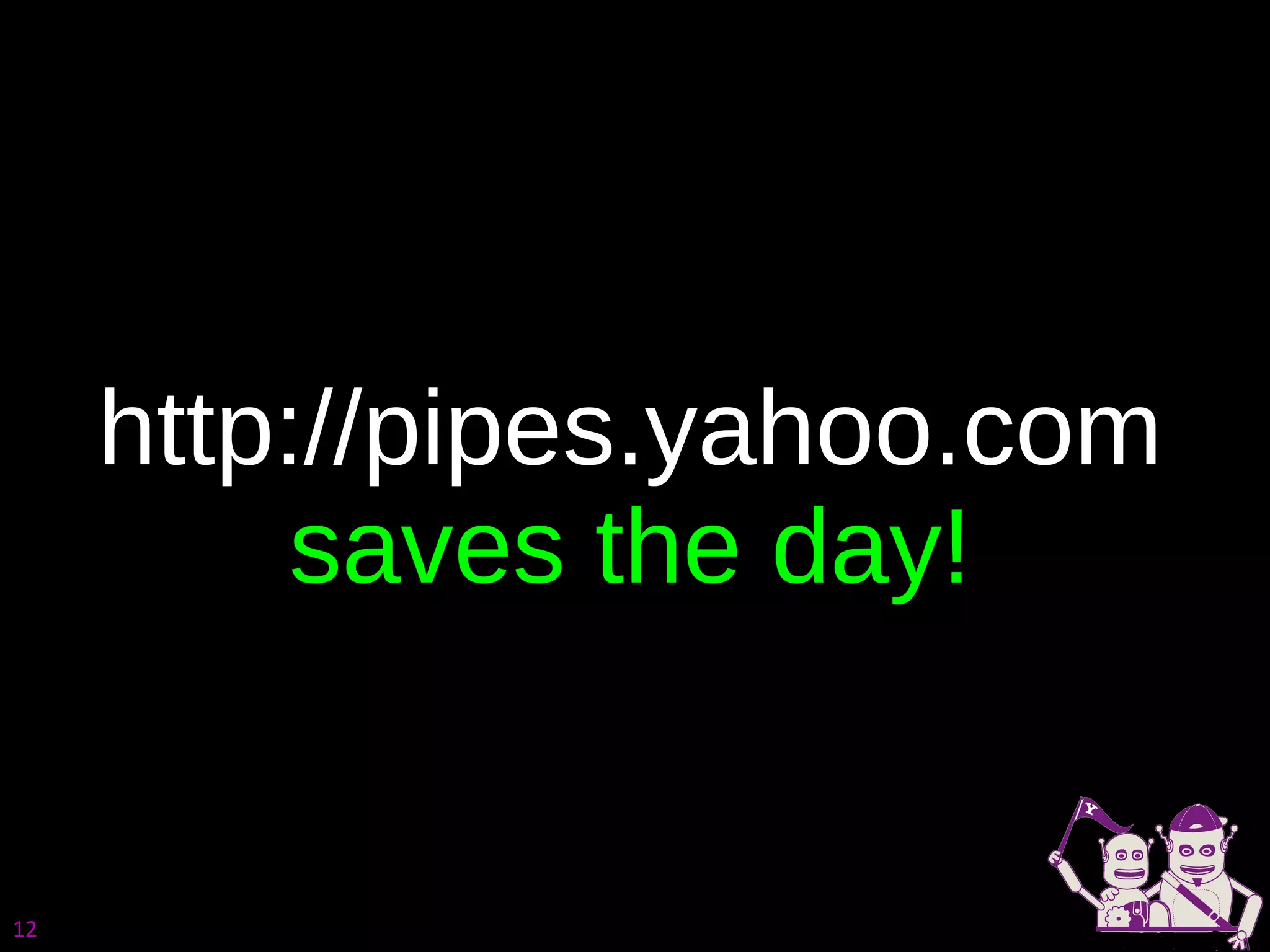 http://pipes.yahoo.com  saves the day! 