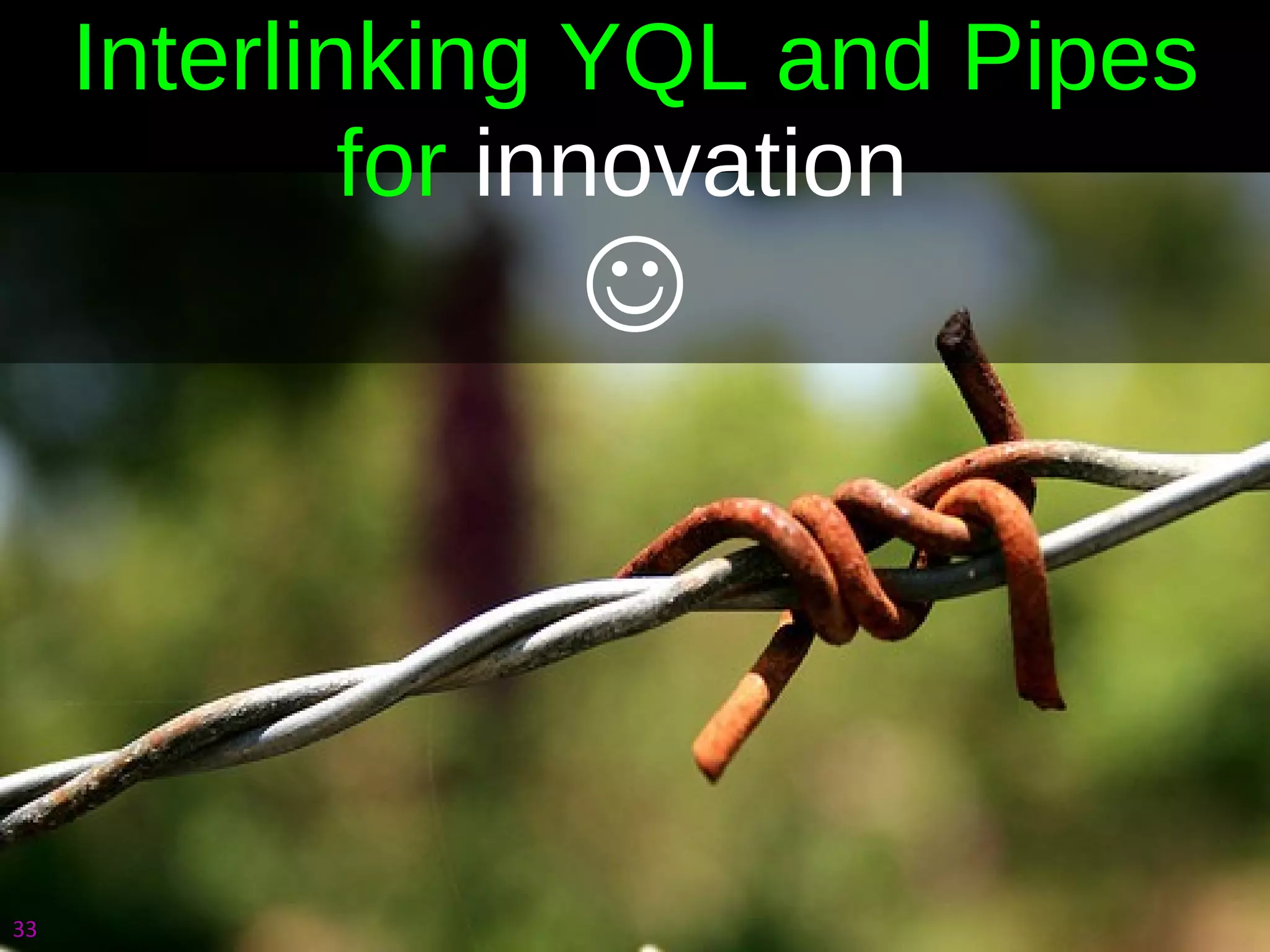Interlinking YQL and Pipes for  innovation   