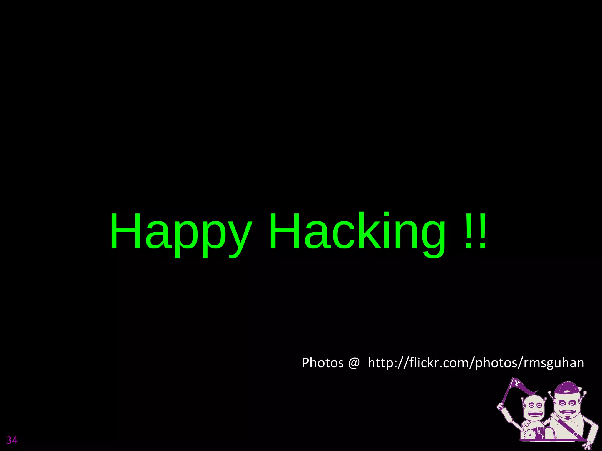 Happy Hacking !! Photos @  http://flickr.com/photos/rmsguhan 
