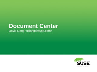 Document Center 
David Liang <dliang@suse.com> 
 