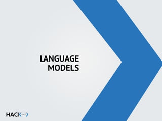 LANGUAGE
MODELS
 