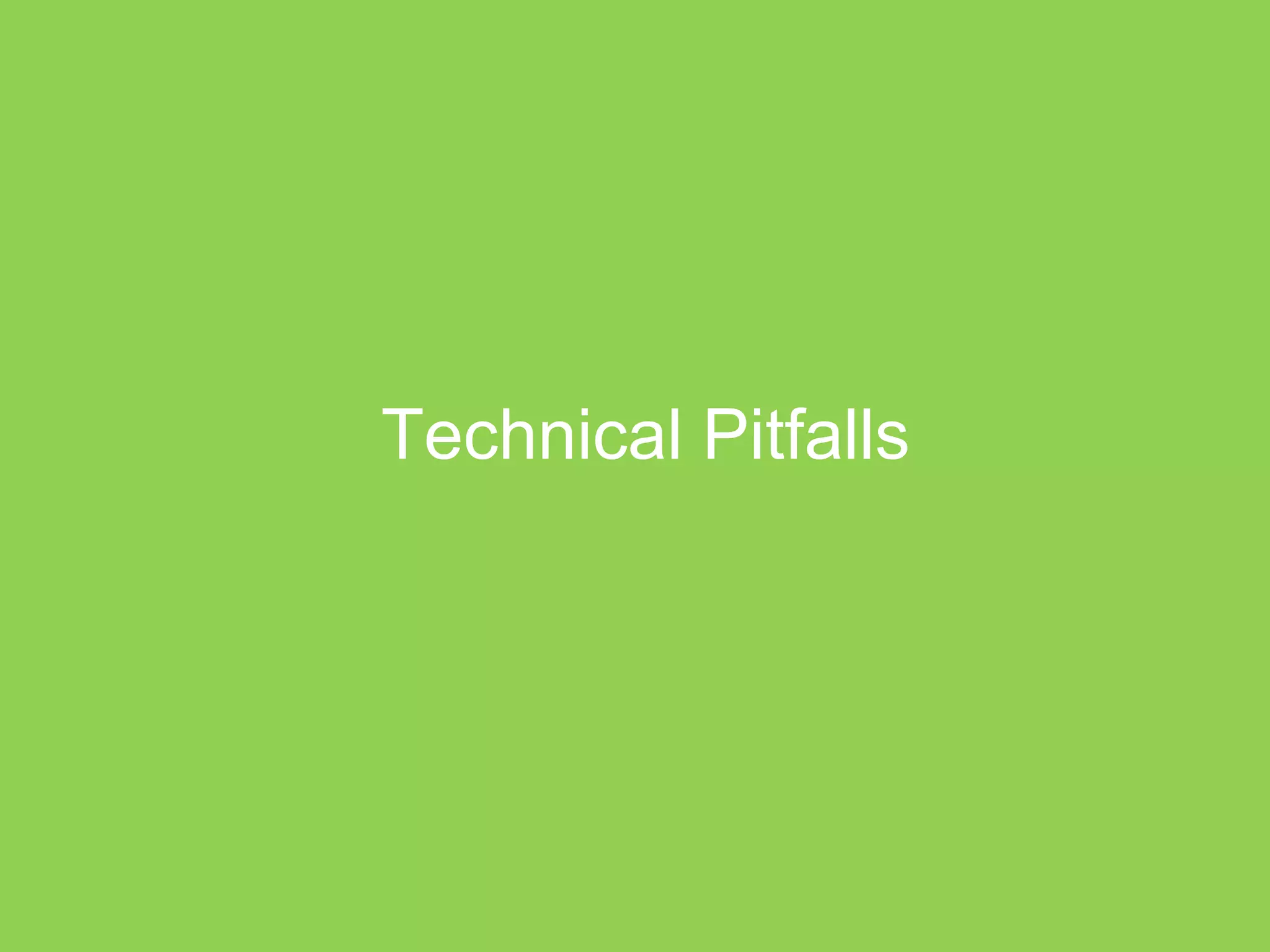 Technical Pitfalls 
 
