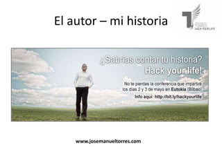 El autor – mi historia




    www.josemanueltorres.com
 