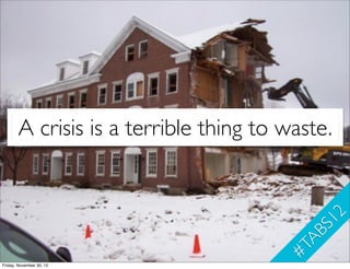 A crisis is a terrible thing to waste.


                                                  1 2
                           ...