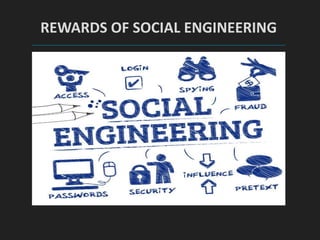 REWARDS OF SOCIAL ENGINEERING
 