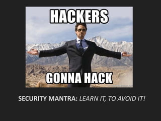 SECURITY MANTRA: LEARN IT, TO AVOID IT!
 