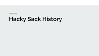 Hacky Sack History
 