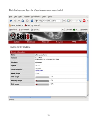 The following screen shows the pfSense's system status upon reloaded.




                                                 16
 