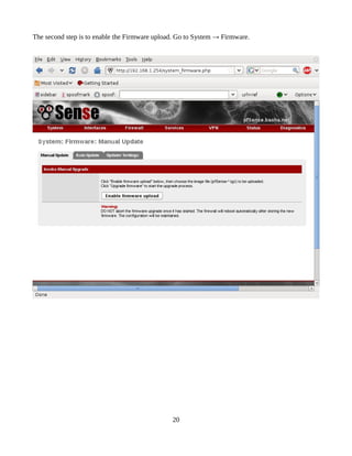The second step is to enable the Firmware upload. Go to System → Firmware.




                                               20
 