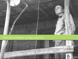 SELECTED ECONOMIC CHARACTERISTICS
Photo courtesy of FAHE
 