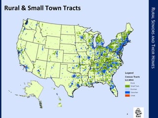 4
Rural & Small Town Tracts
RURALSENIORSANDTHEIRHOMES
 
