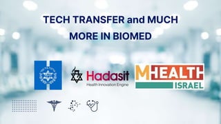 TECH TRANSFER and MUCH
MORE IN BIOMED
 