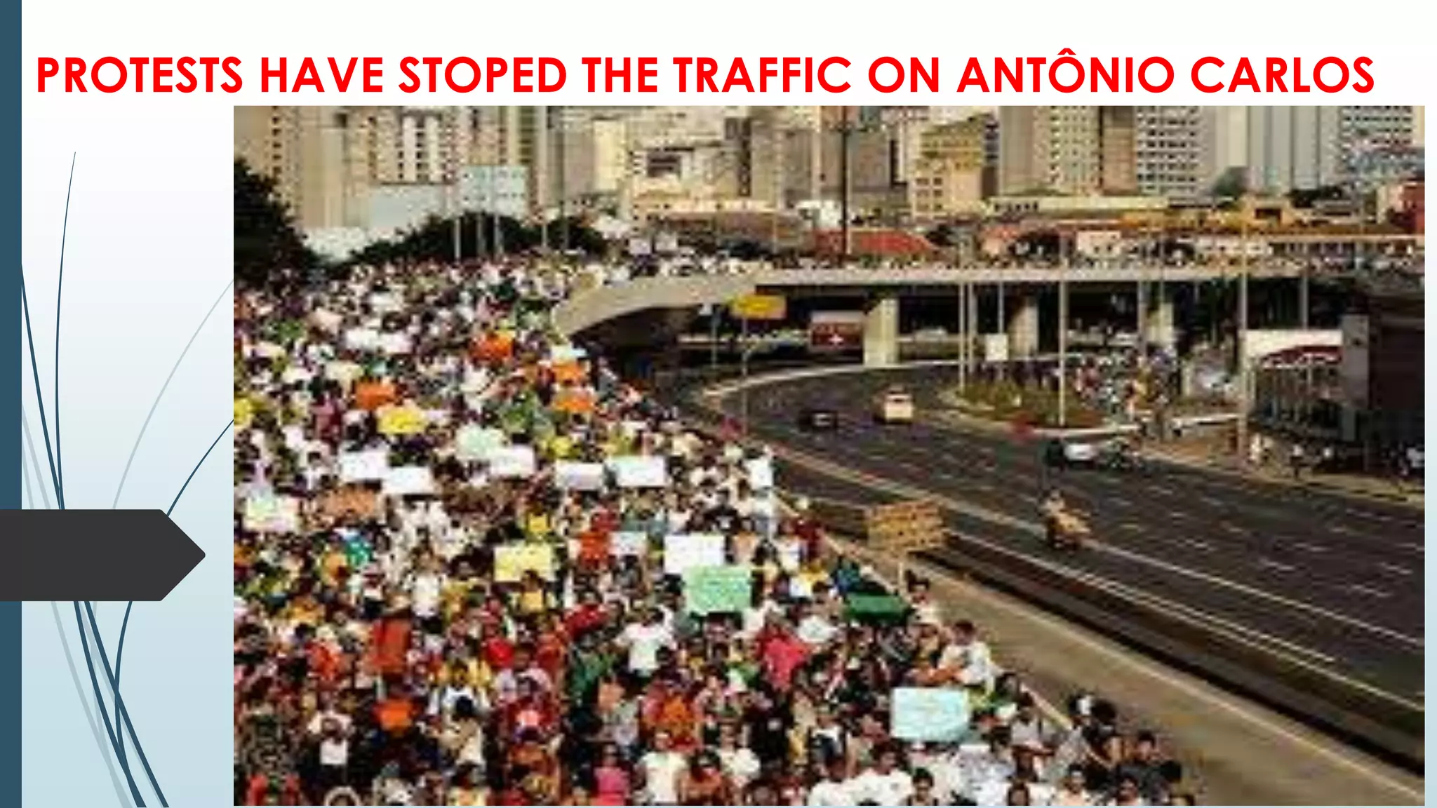 PROTESTS HAVE STOPED THE TRAFFIC ON ANTÔNIO CARLOS