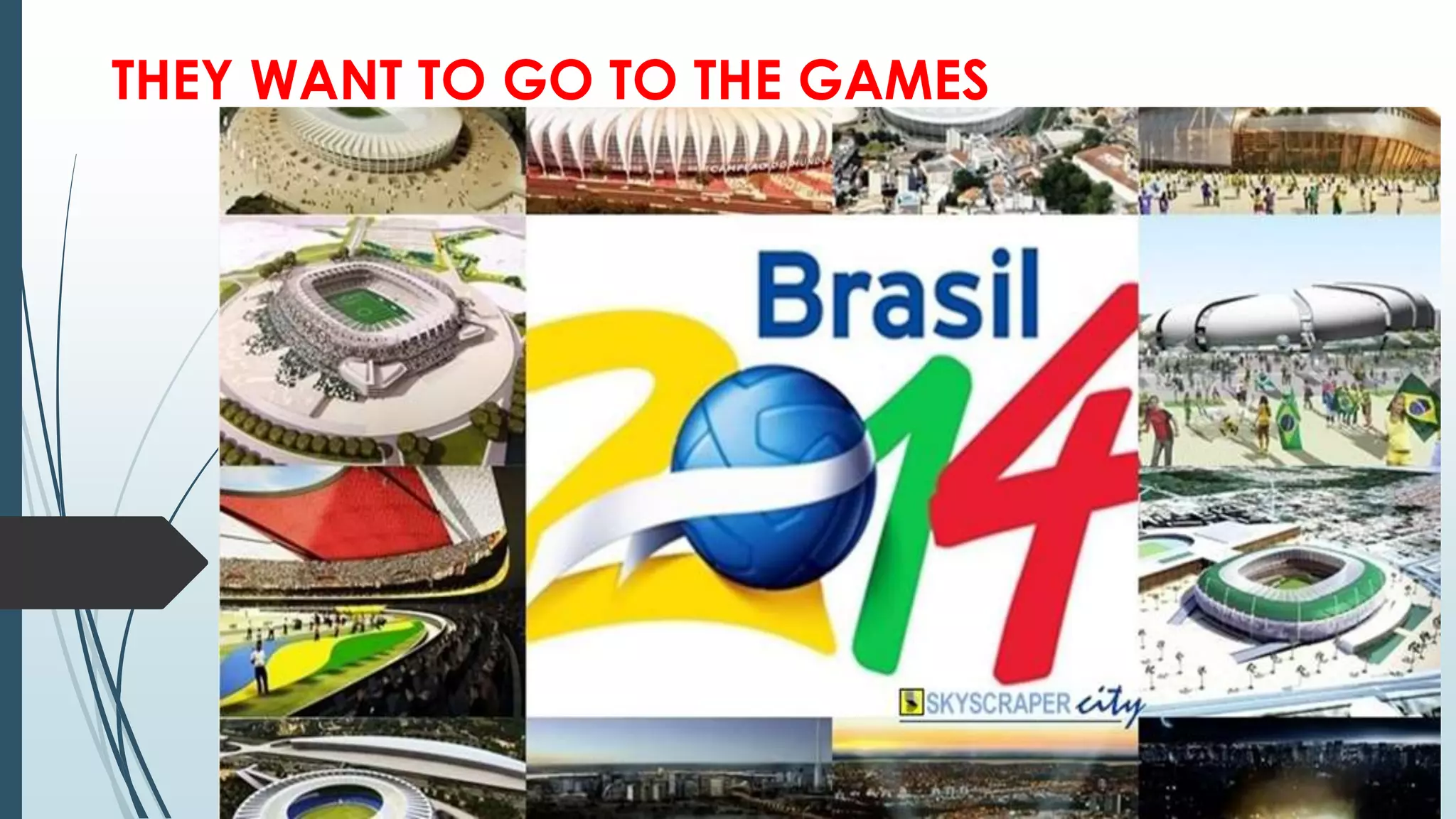 THEY WANT TO GO TO THE GAMES