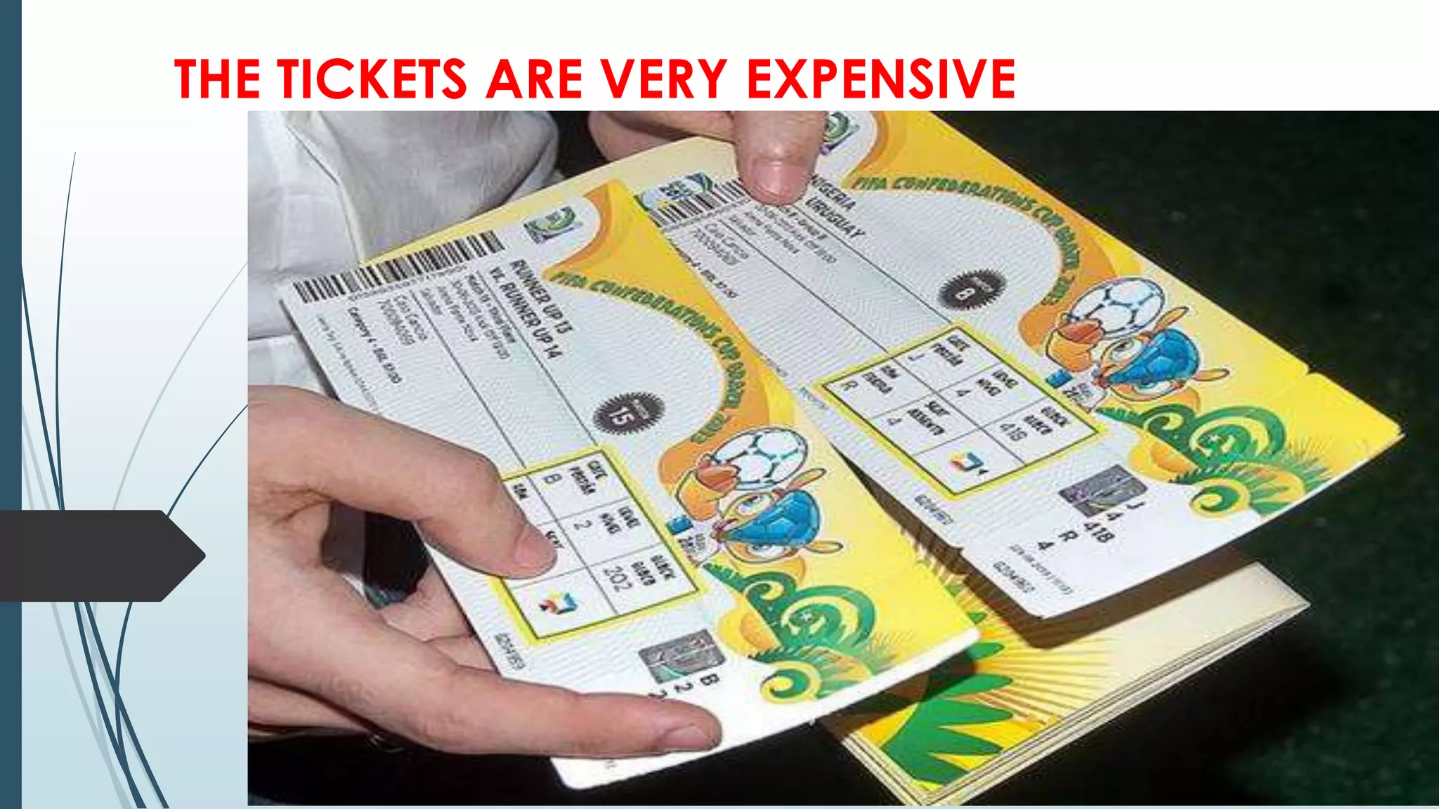 THE TICKETS ARE VERY EXPENSIVE
