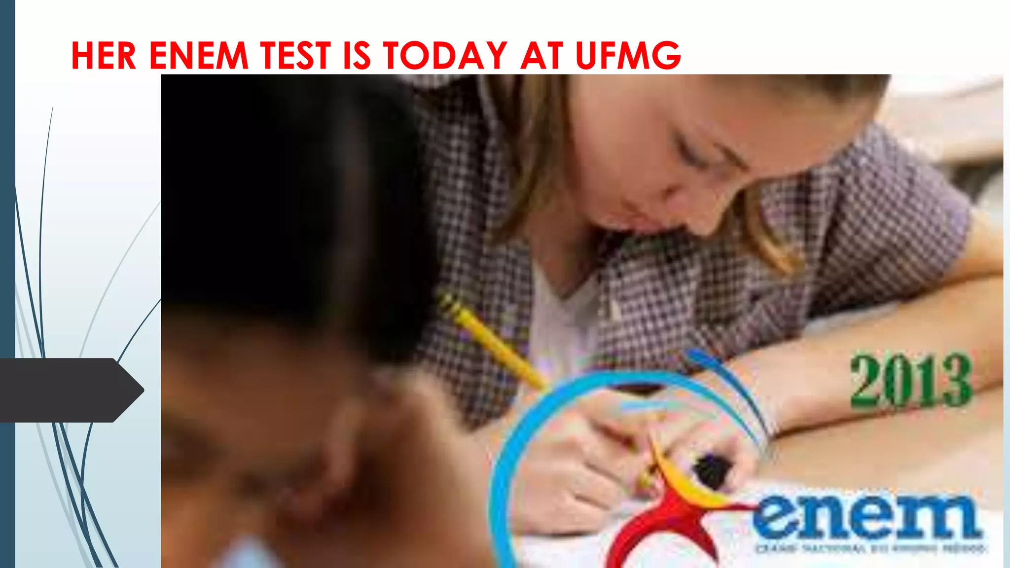 HER ENEM TEST IS TODAY AT UFMG