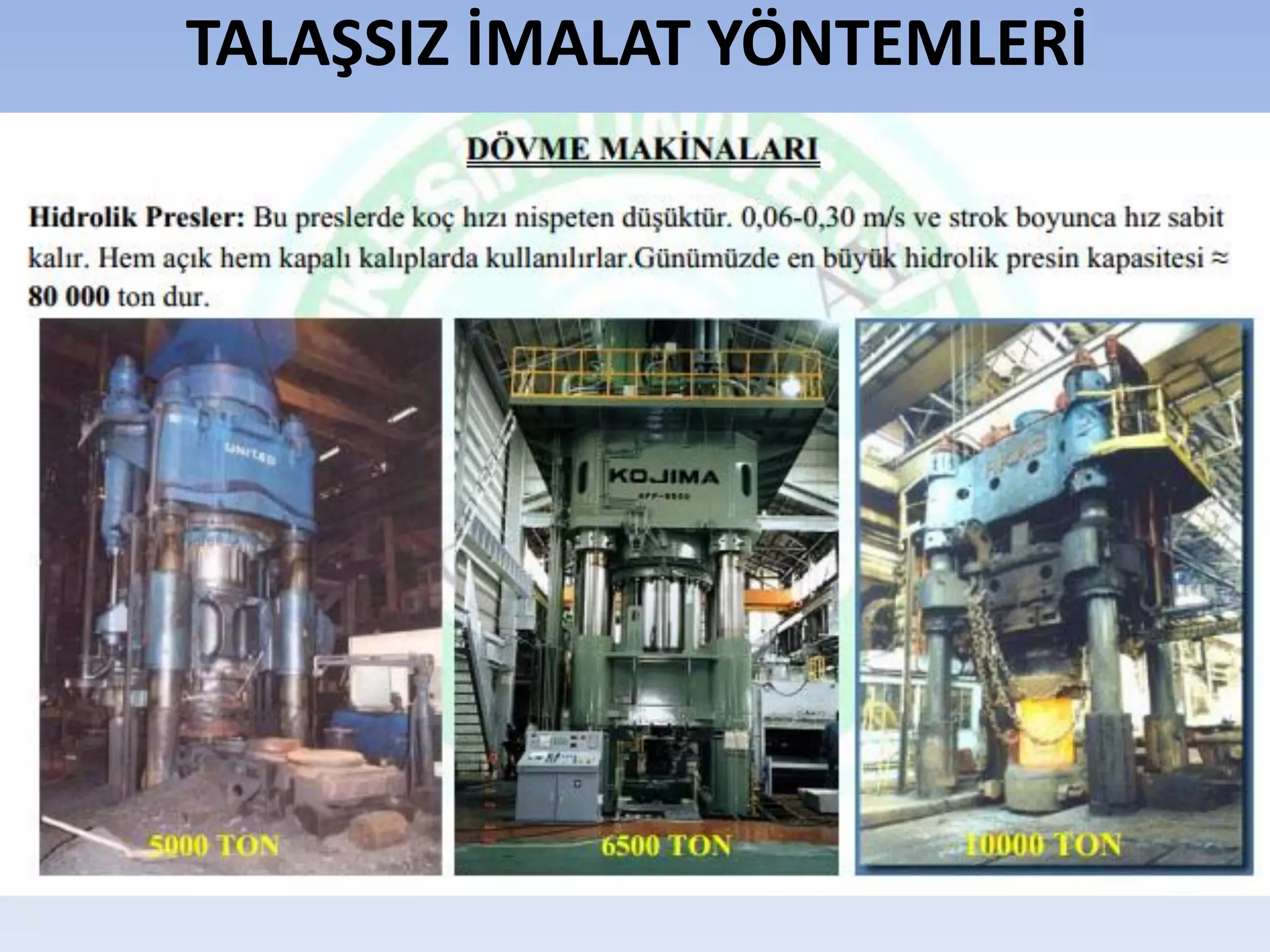 SICAK HADDELEME YÖNTEMLERİ 
MİKROYAPI GELİŞİMİNİ HESAPLAMAK İÇİN KULLANILAN MALZEME VE PROSES İLE İLGİLİ PARAMETRELER  