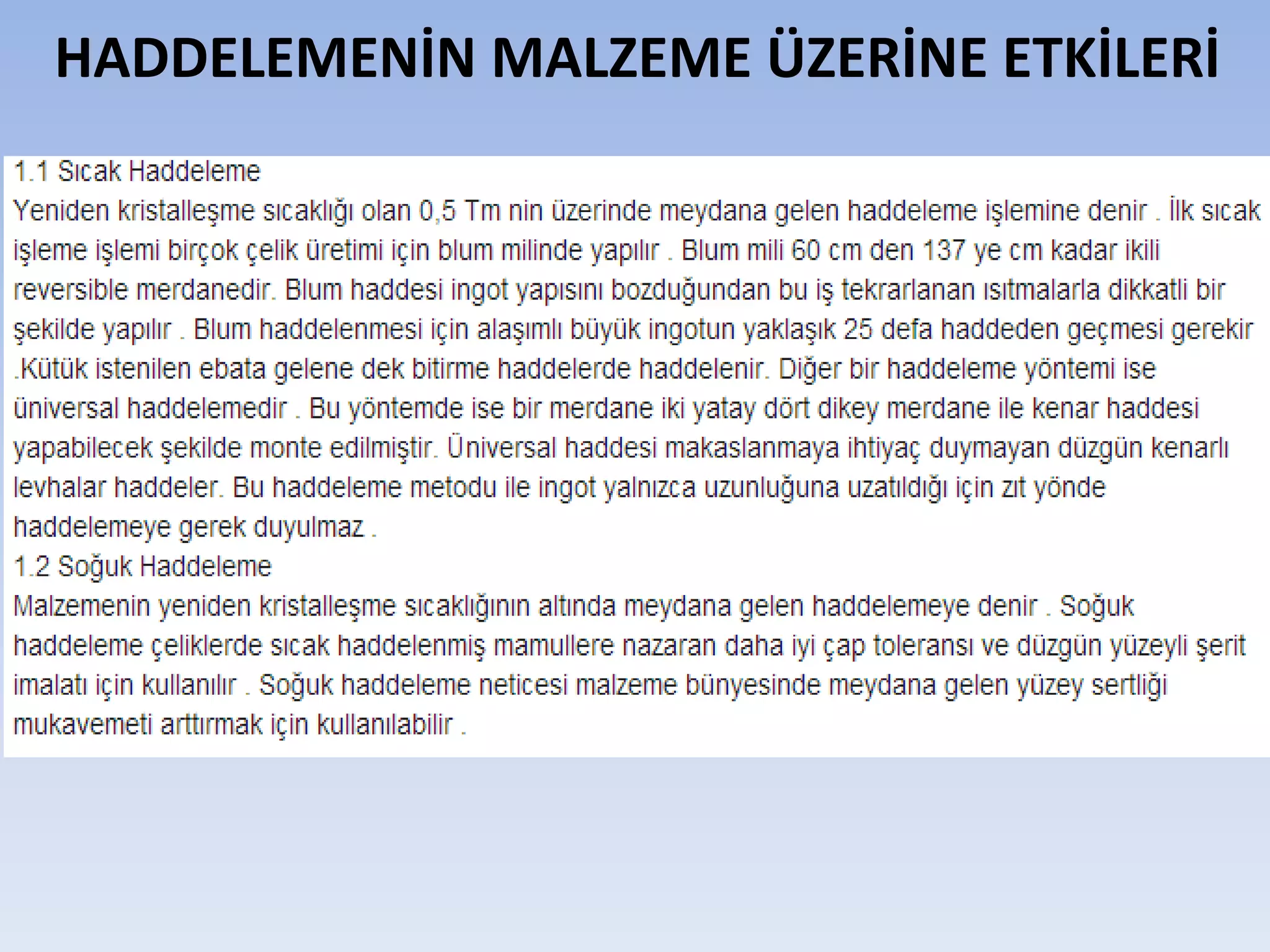 SICAK HADDELEME YÖNTEMLERİ 
SICAK HADDELENMİŞ ÜRÜNLERİN KULLANIM ALANLARI  