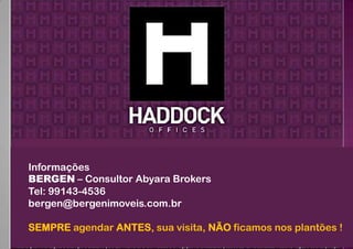 Informações
BERGEN – Consultor Abyara Brokers
Tel: 99143-4536
bergen@bergenimoveis.com.br

SEMPRE agendar ANTES, sua visita, NÃO ficamos nos plantões !
 