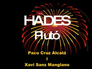 HADES Plutó Paco Cruz Alcalá i Xavi Sanz Manglano 