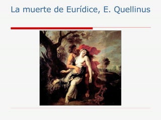 La muerte de Eurídice, E. Quellinus