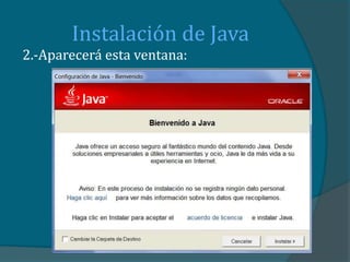 Instalación de Java
2.-Aparecerá esta ventana:
 