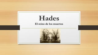 Hades
El reino de los muertos
 