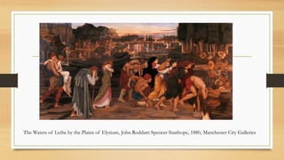 The Waters of Lethe by the Plains of Elysium, John Roddam Spencer Stanhope, 1880, Manchester City Galleries
 