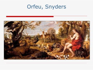 Orfeu, Snyders
 