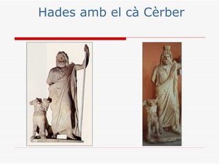 Hades amb el cà Cèrber
 
