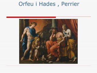 Orfeu i Hades , Perrier
 