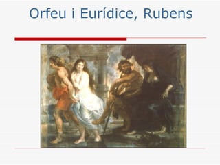 Orfeu i Eurídice, Rubens
 