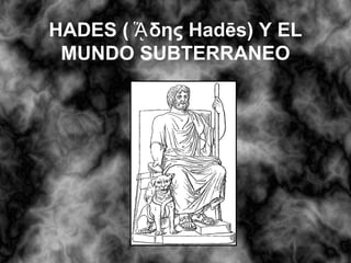 HADES ( ᾍδης Hadēs) Y EL MUNDO SUBTERRANEO 