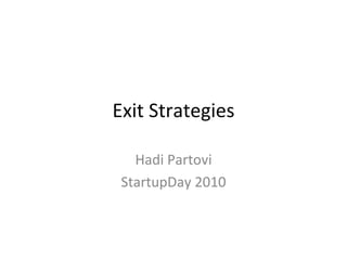 Exit Strategies Hadi Partovi StartupDay 2010 