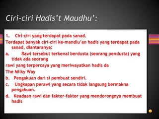 Ciri-ciri Hadis’t Maudhu’:

 