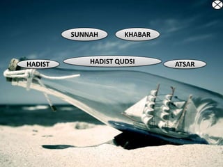 ATSARHADIST
SUNNAH KHABAR
HADIST QUDSI
 