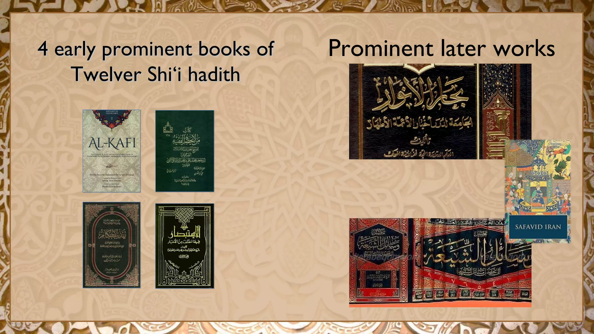 Prominent later works4 early prominent books of4 early prominent books of
Twelver Shi‘i hadithTwelver Shi‘i hadith
 