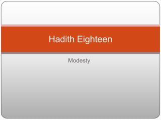 Modesty
Hadith Eighteen
 