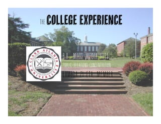 The college experience
b.a., mass media arts
Public relations concentration
 