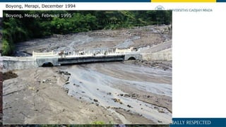 the impact of 2010 MERAPI ERUPTION
in Code River “Yogyakarta City”
Lahar Flood in December 2010
 