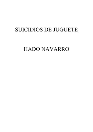 SUICIDIOS DE JUGUETE
HADO NAVARRO
 