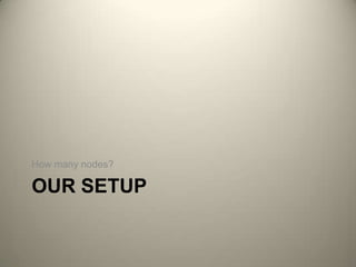 OUR SETUPHow many nodes?