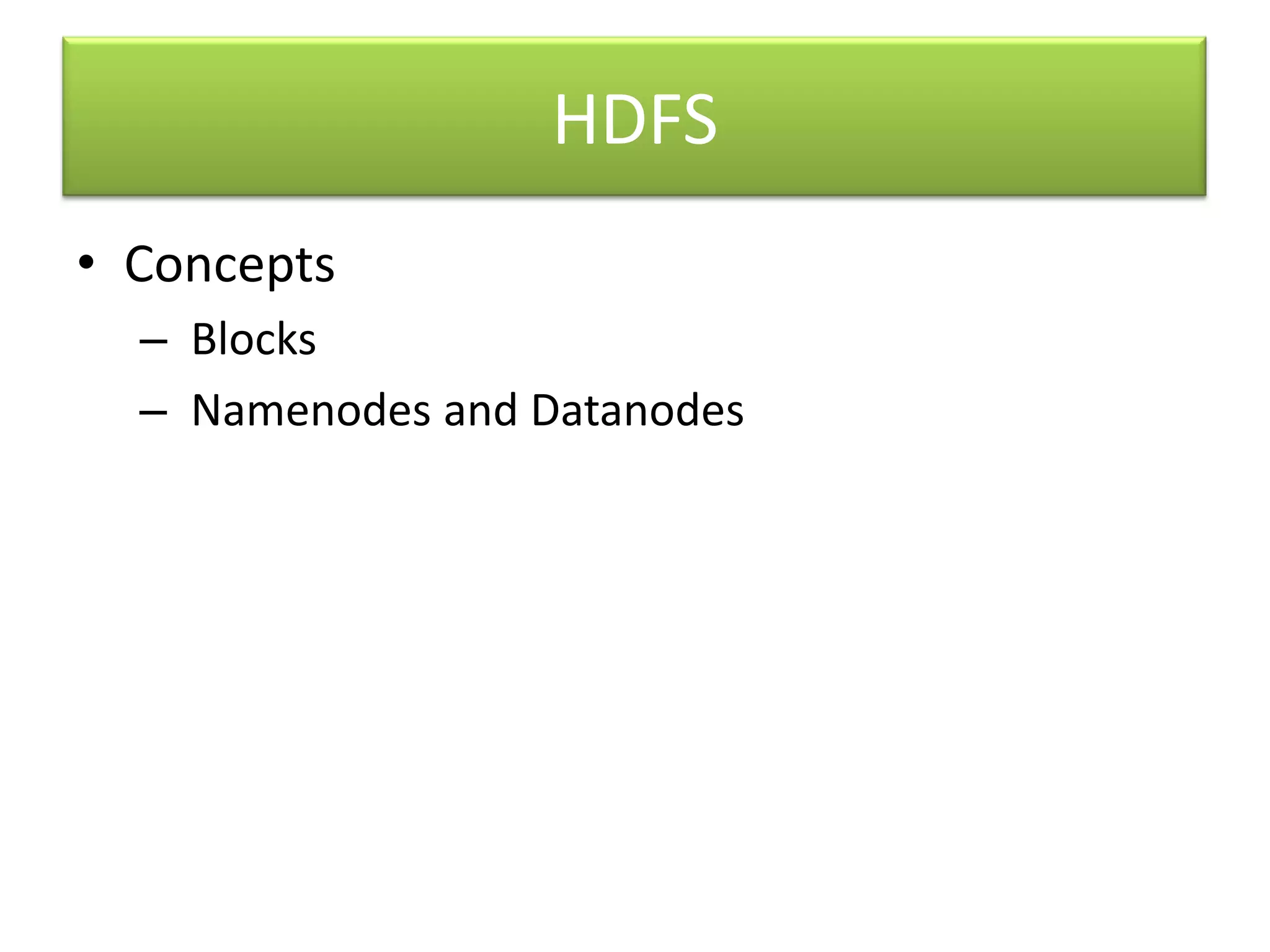 HDFSConceptsBlocksNamenodes and Datanodes
