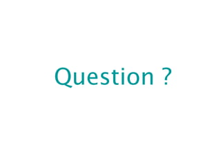 Question ?
 